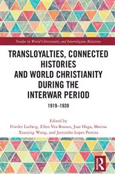 Book cover of Transloyalties, Connected Histories and World Christianity during the Interwar Period by Frieder Ludwig