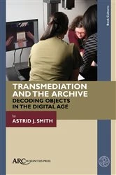 Book cover of Transmediation and the Archive by Astrid J. Smith
