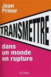 Book cover of Transmettre dans un monde en rupture by Jean Prieur