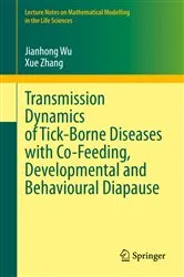 Book cover of Transmission Dynamics of Tick-Borne Diseases with Co-Feeding, Developmental and Behavioural Diapause by Jianhong Wu