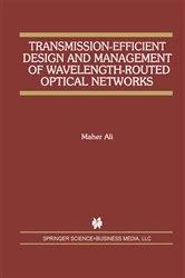 Book cover of Transmission-Efficient Design and Management of Wavelength-Routed Optical Networks by Maher Ali