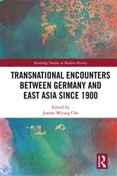 Book cover of Transnational Encounters between Germany and East Asia since 1900 by Joanne Miyang Cho