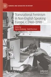 Book cover of Transnational Feminism in Non-English Speaking Europe, c.1960-1990 by Agnes Andeweg