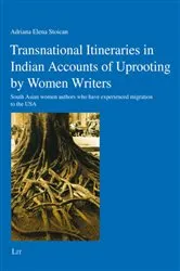 Book cover of Transnational Itineraries in Indian Accounts of Uprooting by Women Writers by Adriana Elena Stoican