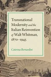 Book cover of Transnational Modernity and the Italian Reinvention of Walt Whitman, 1870-1945 by Caterina Bernardini