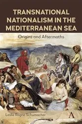 Book cover of Transnational Nationalism in the Mediterranean Sea by Leslie Rogne Schumacher
