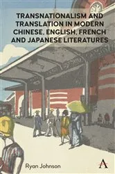 Book cover of Transnationalism and Translation in Modern Chinese, English, French and Japanese Literatures by Ryan Johnson