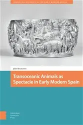 Book cover of Transoceanic Animals as Spectacle in Early Modern Spain by John Beusterien