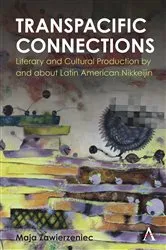 Book cover of Transpacific Connections: Literary and Cultural Production by and about Latin American Nikkeijin by Maja Zawierzeniec