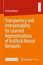Book cover of Transparency and Interpretability for Learned Representations of Artificial Neural Networks by Richard Meyes