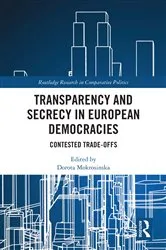 Book cover of Transparency and Secrecy in European Democracies by Dorota Mokrosinska