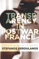 Book cover of Transparency in Postwar France by Stefanos Geroulanos