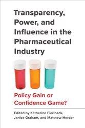 Book cover of Transparency, Power, and Influence in the Pharmaceutical Industry by Katherine Fierlbeck