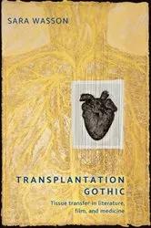 Book cover of Transplantation Gothic by Sara Wasson
