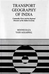 Book cover of Transport Geography of India: Commodity Flows and the Regional Structure of the Indian Economy by Moonis Raza
