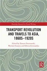 Book cover of Transport Revolution and Travels to Asia, 1860s-1920s by Tomasz Ewertowski