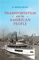Book cover of Transportation and the American People by H. Roger Grant