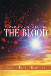 Book cover of Tranz4mation From Tragedy: The Blood by Janice Lloyd-Redmond