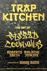 Book cover of Trap Kitchen: The Art of Street Cocktails by Malachi Jenkins