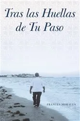 Book cover of Tras Las Huellas De Tu Paso by Frances Morales