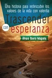 Book cover of Trascender con esperanza by Álvaro Ibarra Magaña