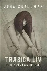 Book cover of Trasiga liv och bristande bot by Juha Snellman