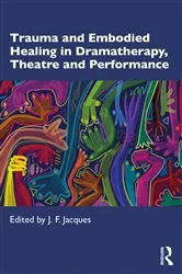 Book cover of Trauma and Embodied Healing in Dramatherapy, Theatre and Performance by Unknown