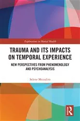 Book cover of Trauma and Its Impacts on Temporal Experience by Selene Mezzalira