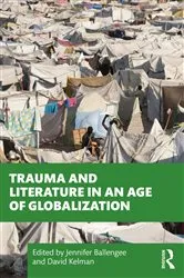 Book cover of Trauma and Literature in an Age of Globalization by Jennifer Ballengee