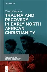 Book cover of Trauma and Recovery in Early North African Christianity by Scott Harrower