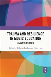 Book cover of Trauma and Resilience in Music Education by Deborah Bradley