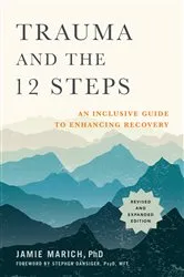 Book cover of Trauma and the 12 Steps, Revised and Expanded by Jamie Marich
