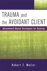 Book cover of Trauma and the Avoidant Client: Attachment-Based Strategies for Healing by Robert T. Muller