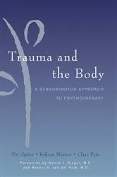 Book cover of Trauma and the Body: A Sensorimotor Approach to Psychotherapy (Norton Series on Interpersonal Neurobiology) by Kekuni Minton