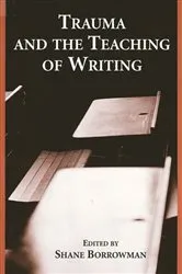 Book cover of Trauma and the Teaching of Writing by Shane Borrowman
