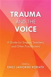 Book cover of Trauma and the Voice by Emily Jaworski Koriath