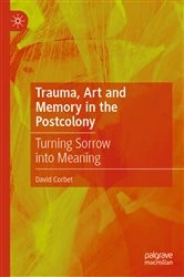 Book cover of Trauma, Art and Memory in the Postcolony by David Corbet