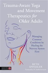 Book cover of Trauma-Aware Yoga and Movement Therapeutics for Older Adults by Beth Spindler