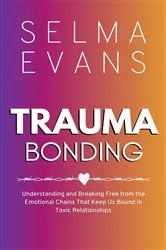 Book cover of Trauma Bonding by Selma Evans