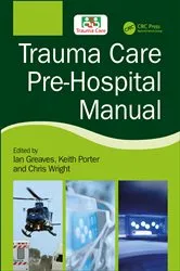 Book cover of Trauma Care Pre-Hospital Manual by Ian Greaves