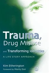 Book cover of Trauma, Drug Misuse and Transforming Identities by Kim Etherington