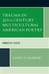 Book cover of Trauma in 20th Century Multicultural American Poetry by Jamie D. Barker