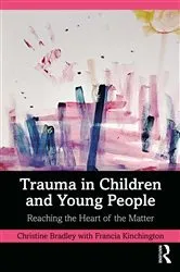 Book cover of Trauma in Children and Young People by Christine Bradley