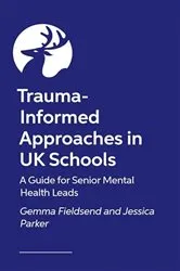 Book cover of Trauma-Informed Approaches in UK Schools by Gemma Fieldsend