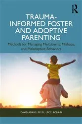Book cover of Trauma-Informed Foster and Adoptive Parenting by David Adams