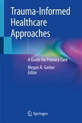 Book cover of Trauma-Informed Healthcare Approaches by Megan R. Gerber