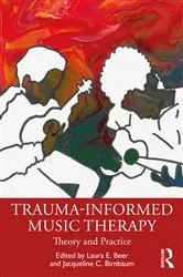 Book cover of Trauma-Informed Music Therapy by Laura E. Beer