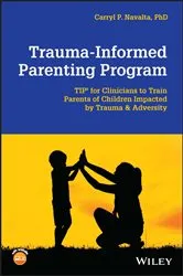 Book cover of Trauma-Informed Parenting Program by Carryl P. Navalta