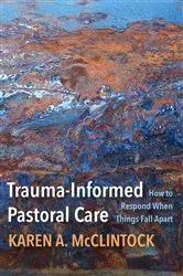 Book cover of Trauma-Informed Pastoral Care by Karen A. McClintock