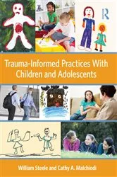 Book cover of Trauma-Informed Practices With Children and Adolescents by William Steele